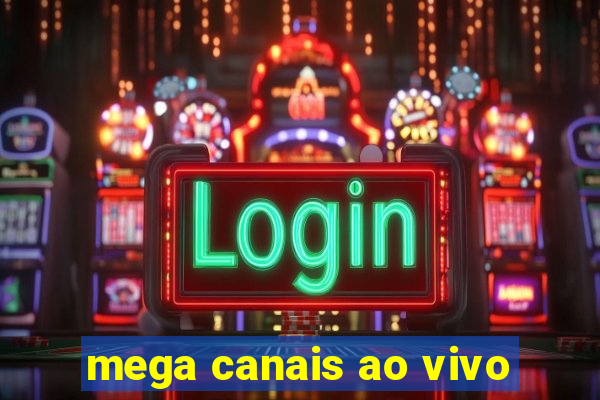 mega canais ao vivo